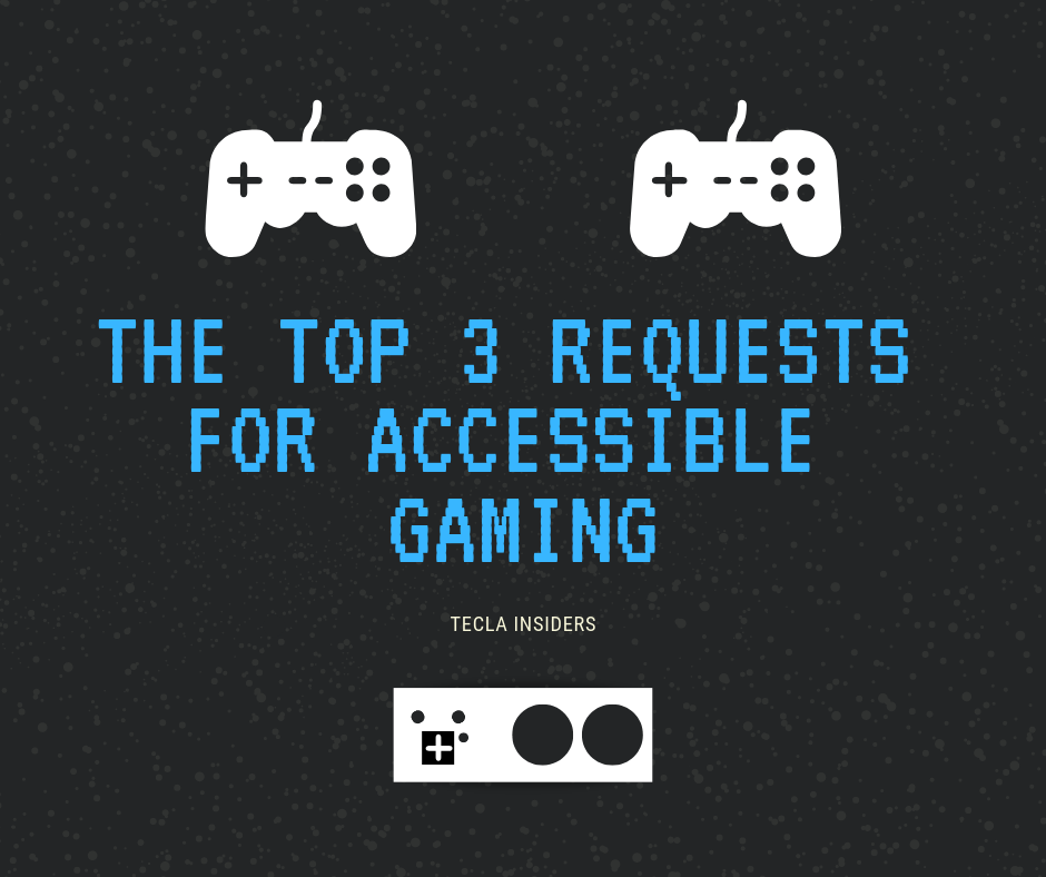 The Top 3 Requests for Accessible Gaming
